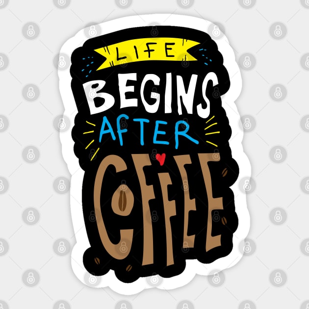 Life Begins After Coffee Sticker by machmigo